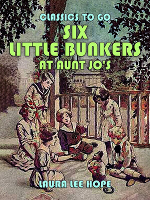 cover image of Six Little Bunkers At Aunt Jo's